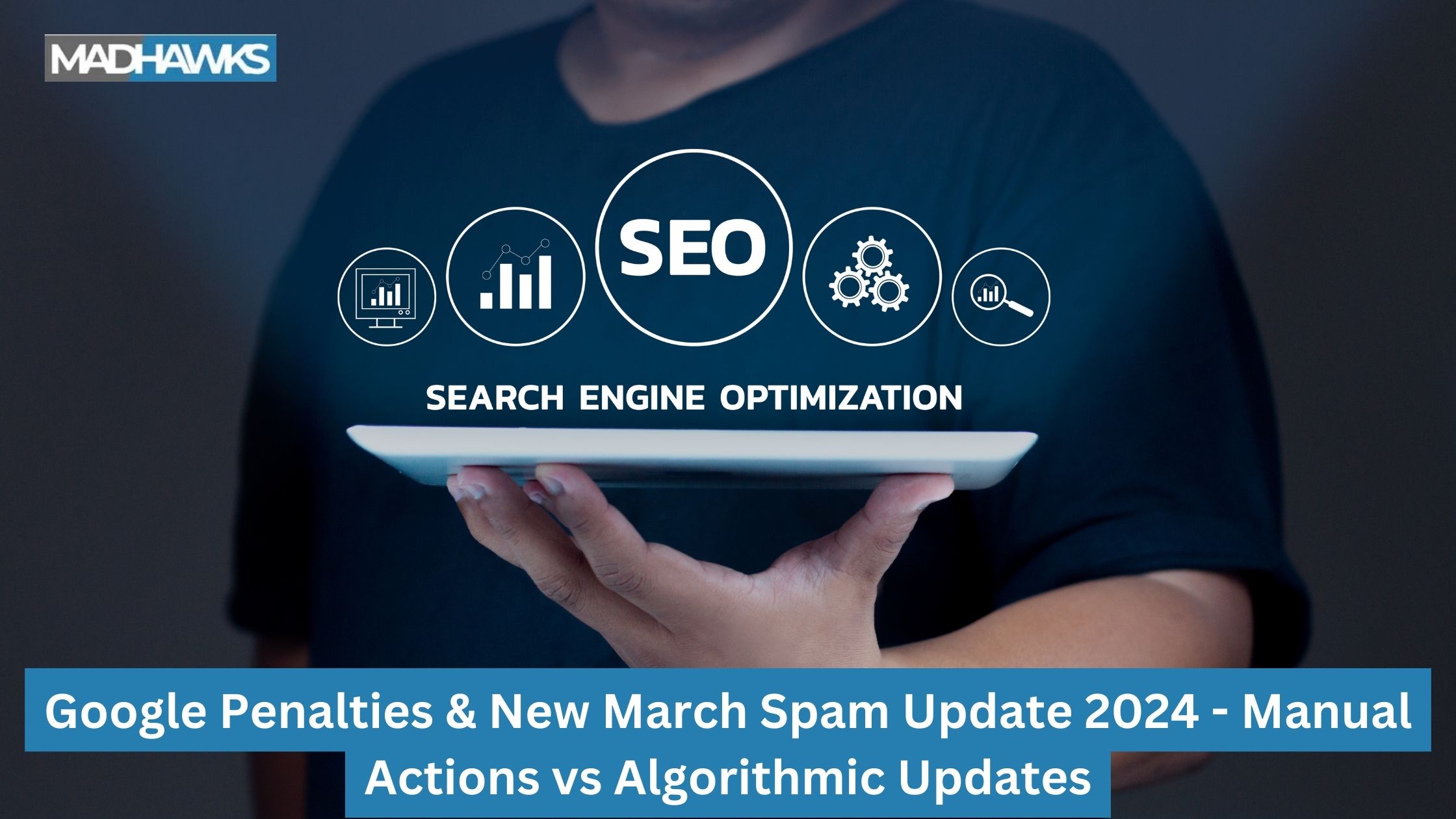 Google Penalties &amp; New March Spam Update 2024 - Manual Actions vs Algorithmic Updates